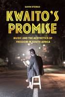 Gavin Steingo - Kwaito's Promise: Music and the Aesthetics of Freedom in South Africa (Chicago Studies in Ethnomusicology) - 9780226362540 - V9780226362540