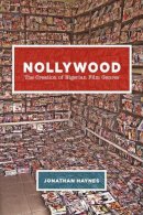 Jonathan Haynes - Nollywood: The Creation of Nigerian Film Genres - 9780226387956 - V9780226387956