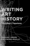 Margaret Iversen - Writing Art History: Disciplinary Departures - 9780226388267 - V9780226388267