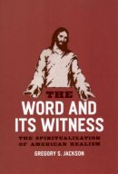 Gregory S. Jackson - The Word and Its Witness - 9780226390048 - V9780226390048