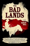 Oakley Hall - The Bad Lands. A Novel.  - 9780226412610 - V9780226412610