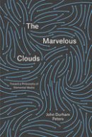 John Durham - The Marvelous Clouds: Toward a Philosophy of Elemental Media - 9780226421353 - 9780226421353