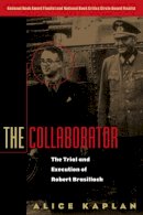 Alice Kaplan - The Collaborator: The Trial and Execution of Robert Brasillach - 9780226424156 - V9780226424156
