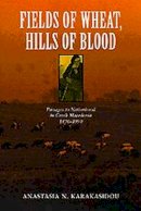 Anastasia N. Karakasidou - Fields of Wheat, Hills of Blood - 9780226424941 - V9780226424941