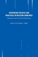 Michael Tonry (Ed.) - Crime and Justice, Volume 45: Sentencing Policies and Practices in Western Countries: Comparative and Cross-National Perspectives (Crime and Justice: A Review of Research) - 9780226440774 - V9780226440774