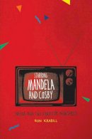 Ron Krabill - Starring Mandela and Cosby - 9780226451886 - V9780226451886