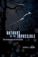 Jeffrey J. Kripal - Authors of the Impossible - 9780226453873 - V9780226453873