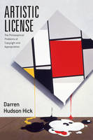 Darren Hudson Hick - Artistic License: The Philosophical Problems of Copyright and Appropriation - 9780226460246 - V9780226460246