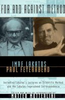 Imre Lakatos - For and Against Method: Including Lakatos's Lectures on Scientific Method and the Lakatos-Feyerabend Correspondence - 9780226467740 - KSG0032655