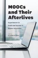 Elizabeth Losh - MOOCs and Their Afterlives: Experiments in Scale and Access in Higher Education - 9780226469317 - V9780226469317