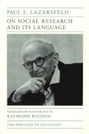 Paul F. Lazarsfeld - On Social Research and Its Language (Heritage of Sociology Series) - 9780226469638 - V9780226469638