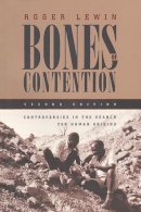 Roger Lewin - Bones of Contention: Controversies in the Search for Human Origins - 9780226476513 - V9780226476513