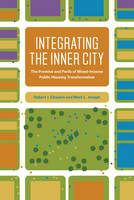 Robert J. Chaskin - Integrating the Inner City: The Promise and Perils of Mixed-Income Public Housing Transformation - 9780226478197 - V9780226478197