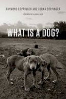 Raymond Coppinger - What Is a Dog? - 9780226478227 - V9780226478227