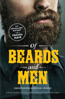 Christopher Oldstone-Moore - Of Beards and Men: The Revealing History of Facial Hair - 9780226479200 - V9780226479200
