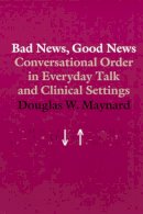 Douglas W. Maynard - Bad News, Good News - 9780226511955 - V9780226511955