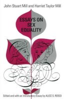 John Stuart Mill - Essays on Sex Equality - 9780226525464 - V9780226525464