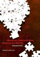 Cornelia Muller - Metaphors Dead and Alive, Sleeping and Waking - 9780226548258 - V9780226548258