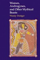 Wendy Doniger O´flaherty - Women, Androgynes and Other Mythical Beasts - 9780226618500 - V9780226618500