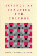 Andrew Pickering - Science as Practice and Culture - 9780226668017 - V9780226668017