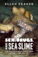 Ellen Prager - Sex, Drugs, and Sea Slime - 9780226678726 - V9780226678726