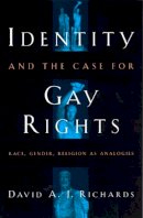 David A. J. Richards - Identity and the Case for Gay Rights - 9780226712093 - V9780226712093