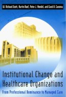 W. Richard Scott - Institutional Change and Healthcare Organizations - 9780226743103 - V9780226743103