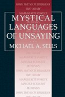 Michael A. Sells - Mystical Languages of Unsaying - 9780226747873 - V9780226747873