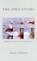 Susan Stewart - The Open Studio: Essays on Art and Aesthetics - 9780226774473 - V9780226774473