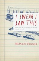 Michael Taussig - I Swear I Saw This - 9780226789828 - V9780226789828