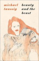 Michael Taussig - Beauty and the Beast - 9780226789859 - V9780226789859