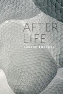 Eugene Thacker - After Life - 9780226793726 - V9780226793726