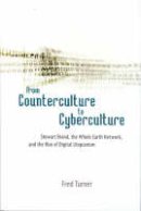 Fred Turner - From Counterculture to Cyberculture - 9780226817415 - V9780226817415