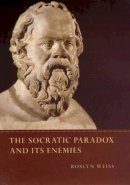 Roslyn Weiss - The Socratic Paradox and Its Enemies - 9780226891729 - KSG0032862