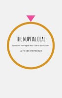 Jaye Cee Whitehead - The Nuptial Deal: Same-Sex Marriage and Neo-Liberal Governance - 9780226895284 - V9780226895284