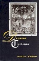 Charles E. Winquist - Desiring Theology - 9780226902135 - V9780226902135