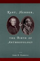 John H. Zammito - Kant, Herder, and the Birth of Anthropology - 9780226978598 - V9780226978598