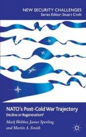 M. Webber - NATO’s Post-Cold War Trajectory: Decline or Regeneration - 9780230004528 - V9780230004528