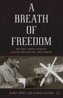 M. Höhn - A Breath of Freedom: The Civil Rights Struggle, African American GIs, and Germany - 9780230104730 - V9780230104730
