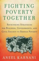 A. Karnani - Fighting Poverty Together: Rethinking Strategies for Business, Governments, and Civil Society to Reduce Poverty - 9780230105874 - V9780230105874