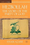 E. Azani - Hezbollah: The Story of the Party of God: From Revolution to Institutionalization - 9780230108721 - V9780230108721