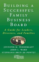 J. Pendergast - Building a Successful Family Business Board: A Guide for Leaders, Directors, and Families - 9780230111547 - V9780230111547
