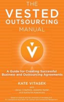 K. Vitasek - The Vested Outsourcing Manual: A Guide for Creating Successful Business and Outsourcing Agreements - 9780230112681 - V9780230112681