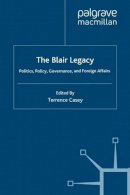 T. Casey (Ed.) - The Blair Legacy: Politics, Policy, Governance, and Foreign Affairs - 9780230216624 - V9780230216624