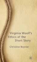 C. Reynier - Virginia Woolf’s Ethics of the Short Story - 9780230227187 - V9780230227187