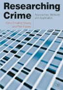 Chris Crowther-Dowey - Researching Crime: Approaches, Methods and Application - 9780230230200 - V9780230230200