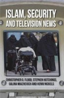 C. Flood - Islam, Security and Television News - 9780230241459 - V9780230241459