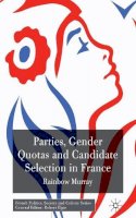 R. Murray - Parties, Gender Quotas and Candidate Selection in France - 9780230242531 - V9780230242531