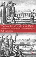 K.J. Kesselring - The Northern Rebellion of 1569: Faith, Politics and Protest in Elizabethan England - 9780230248892 - V9780230248892