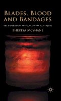 T. McShane - Blades, Blood and Bandages: The Experiences of People who Self-injure - 9780230252813 - V9780230252813